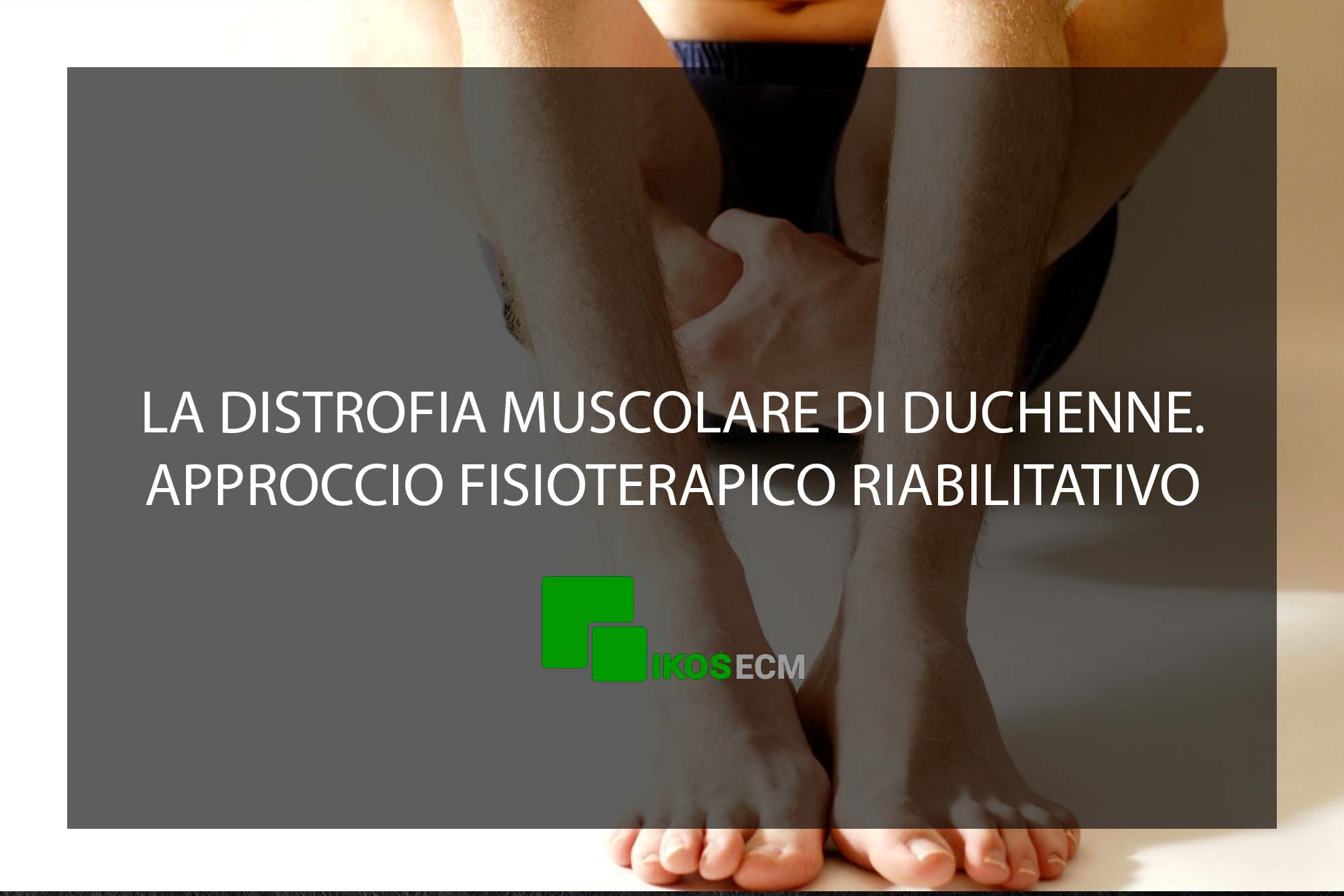 LA DISTROFIA MUSCOLARE DI DUCHENNE per